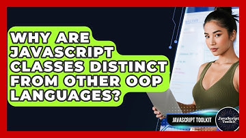 Why Are JavaScript Classes Distinct From Other OOP Languages? - JavaScript Toolkit