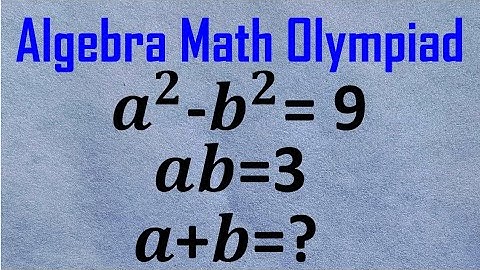 𝚄𝚗𝚒𝚝𝚎𝚍 𝚂𝚝𝚊𝚝𝚎𝚜 | 𝙰𝚕𝚐𝚎𝚋𝚛𝚊 𝙼𝚊𝚝𝚑 𝙾𝚕𝚢𝚖𝚙𝚒𝚊𝚍 𝚃𝚛𝚒𝚌𝚔 | 𝚂𝚘𝚕𝚟𝚎 𝚊² − 𝚋² = 𝟿 & 𝚊𝚋 = 𝟹 | 𝙵𝚒𝚗𝚍 𝚊 + 𝚋 𝚒𝚗 𝚂𝚎𝚌𝚘𝚗𝚍𝚜!