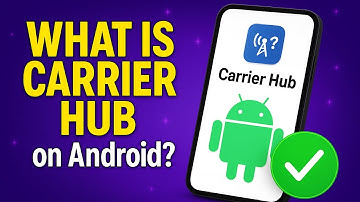 What Is Carrier Hub On Android?