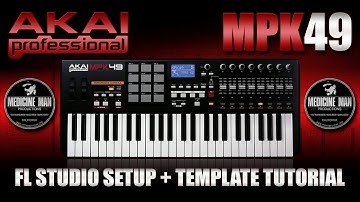 Akai MPK49 & FL Studio Setup + Template Tutorial