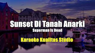 SUNSET DI TANAH ANARKI - SUPERMAN IS DEAD KARAOKE VIDEO NO VOCAL MINUS ONE KUALITAS STUDIO