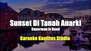 SUNSET DI TANAH ANARKI - SUPERMAN IS DEAD KARAOKE VIDEO NO VOCAL MINUS ONE KUALITAS STUDIO