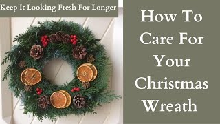 How To Get Your Christmas Wreath To Last All Season