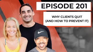 201 | Why Clients Quit (And How To Prevent It)