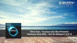 Time Axis – Yourizon (DJ Shy Presents Horizons Club Mix)