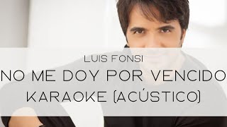 Luis Fonsi - No Me Doy Por Vencido | Karaoke (Acústico)