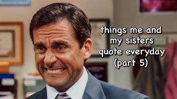 things me and my sisters quote everyday but it