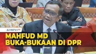 Mahfud MD Buka Bukaan di DPR