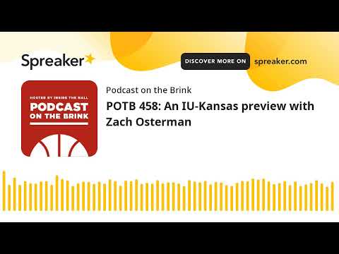 POTB 458: An IU-Kansas preview with Zach Osterman