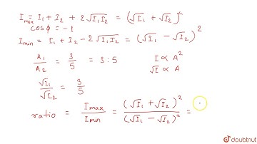 Two waves of equal frequencies have their amplitudes in the ratio of 3:5. They are superimposed ...