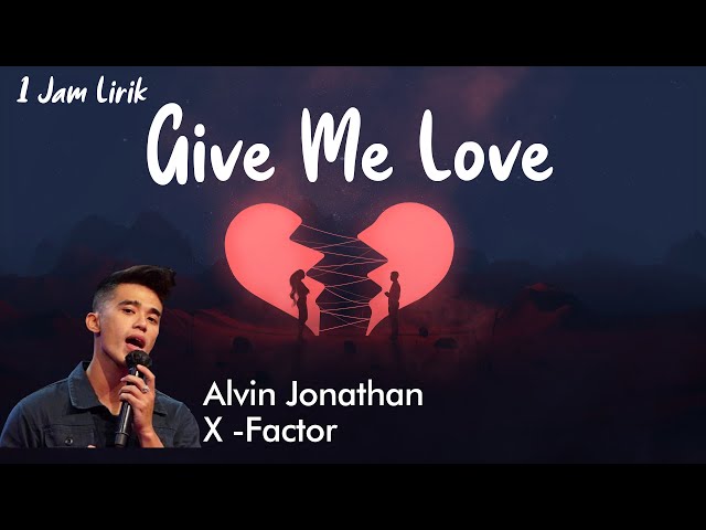 [1 HOUR + Lyrics ]  Give Me Love | Alvin Jonathan - X Factor Indonesia 2021 audition class=