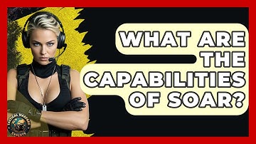 What Are The Capabilities Of SOAR? - Tactical Warfare Experts
