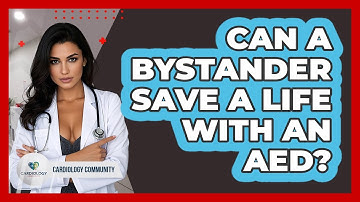 Can A Bystander Save A Life With An AED? - Cardiology Community