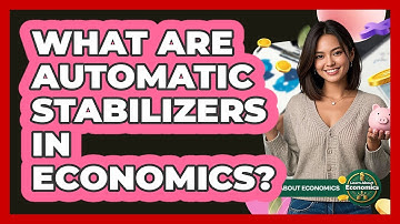 What Are Automatic Stabilizers In Economics?