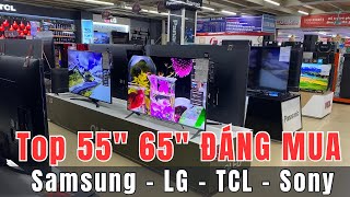 TOP TV 55" 65" Đáng Mua Nhất hiện tại của Sony Samsung LG TCL | Chân Ngắn TV