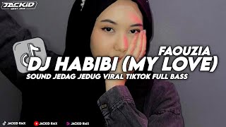 DJ HABIBI (MY LOVE) FAOUZIA VIRAL TIKTOK FUL BASS - (Musik  Video)
