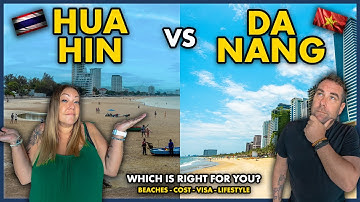 Should You Move to Hua Hin or Da Nang? Beaches, Cost, Visas Compared