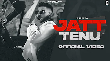 Jatt Tenu (Official Video) : Gurjot | Jind | New Punjabi Song 2022 | Latest Punjabi Songs 2022
