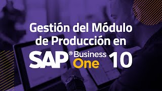 Gestión del Módulo de Producción en SAP Business One 10
