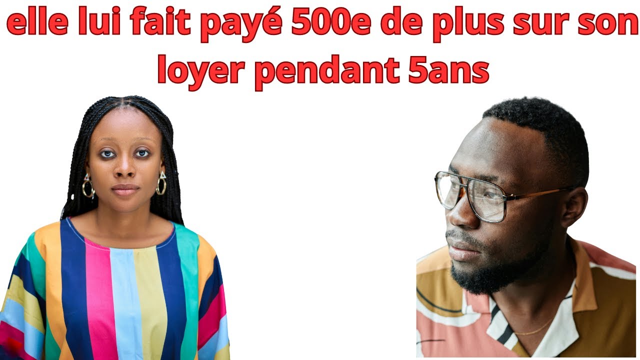 ELLE AUGMENTE LE PRIX DU LOYER DE 500e PENDANT 5 ANS QU ELLE FAIT PAYER A SON MARI YouTube