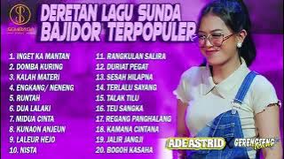 DERETAN LAGU SUNDA BAJIDOR TERPOPULER ADE ASTRID X GERENGSENG TEAM | Inget Ka Mantan, Domba Kuring