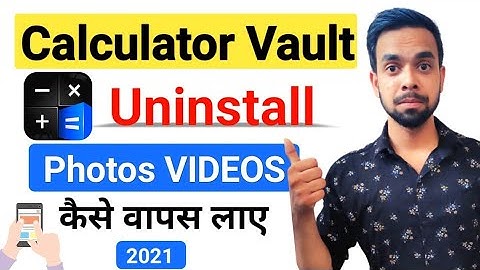 Calculator Vault App Uninstall Photo Video Kaise Wapas Laye 2024