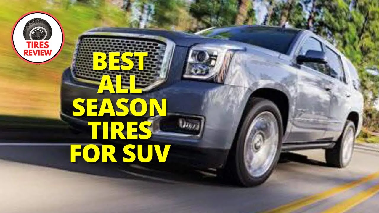 Best All Season Tires For SUV 2024 Top 5 Best All Season Tires For