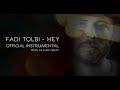 Fadi Tolbi Hey OFFICIAL INSTRUMENTAL Prod By Samy Zenati Fadi Tolbi Hey OFFICIAL INSTRUMENTAL Prod By Samy Zenati