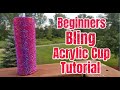 Beginners Bling Acrylic Cup Tutorial