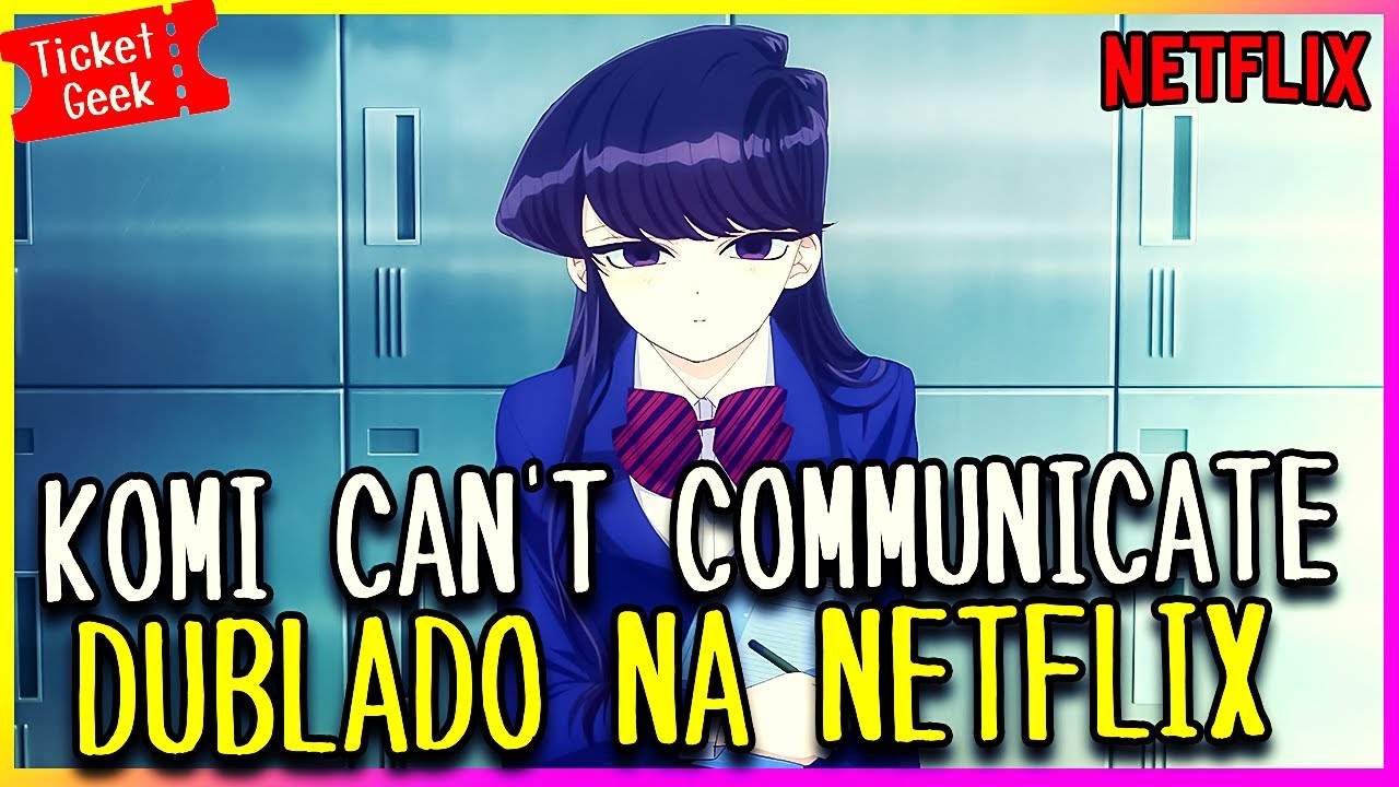 Komi Can't Communicate: dublagem em português à caminho da Netflix – ANMTV