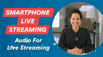EP8: Audio for Live Streaming | Smartphone Live Streaming Guide