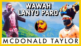 WAWAH LANYO PARO - MCDONALD TAYLOR 2021 (ft Meri Enga)