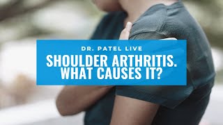 Dr. Patel LIVE: Shoulder Osteoarthritis Causes