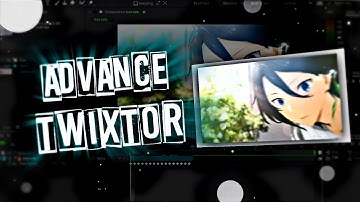 Advance Twixtor || After effects Amv Tutorial
