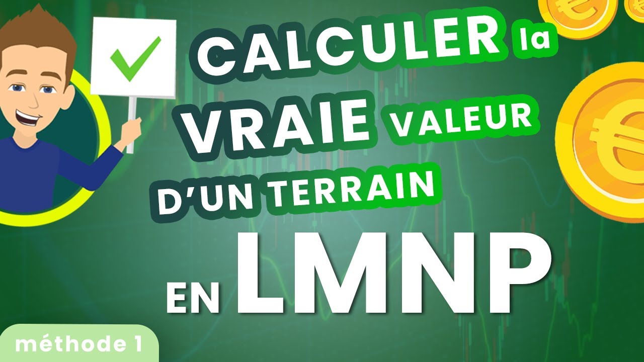 Méthode 1 - Comment VRAIMENT et OFFICIELLEMENT calculer la valeur du terrain en LMNP