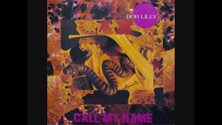 Bob Lilly - Call My Name (1991)