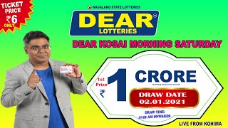 DEAR KOSAI MORNING SATURDAY WEEKLY LOTTERY LIVE TODAY 11.55 AM  |02.01.2021| LIVE FROM NAGALAND