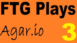 FTG Plays Agar.io #3
