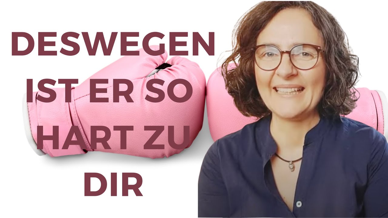 Deswegen ist er so hart zu dir.