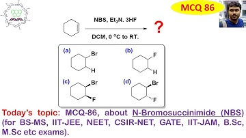 MCQ-86 about N-Bromosuccinimide (NBS) mediated addition reaction on Alkene: For BS-MS, IIT-JAM etc.