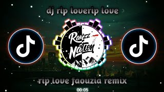 DJ RIP LOVE FAOUZIA REMIX TERBARU FULL BASS 2022