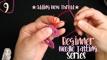 Beginner Needle Tatting/ How to JOIN New Thread/ NEW Updated Tutorials