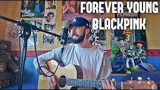 BLACKPINK - FOREVER YOUNG - COVER (커버)