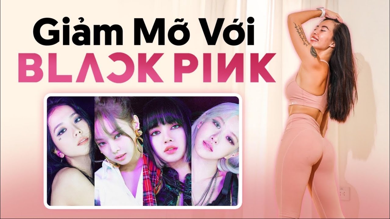 cardio  New  GIẢM MỠ TOÀN THÂN VỚI BLACKPINK | Cardio + Strength | All level | 300 calories