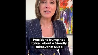 Trump recently raised the possibility of a "friendly takeover of Cuba