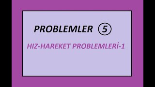 HIZ HAREKET PROBLEMLERİ-1-, NESLİHAN AYAT 9.SİNİF MATEMATİK TYT MATEMATİK, MATEMATİK KAMPI HIZ HAREKET PROBLEMLERİ-1-, NESLİHAN AYAT 9.SİNİF MATEMATİK TYT MATEMATİK, MATEMATİK KAMPI