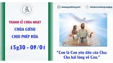 🔴 Thánh Lễ CHÚA NHẬT  - CHÚA GIÊSU CHỊU PHÉP RỬA - 15g30  -  09/01/2022