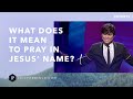 What Does It Mean To Pray In Jesus