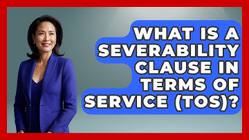 What Is A Severability Clause In Terms Of Service (TOS)? - Consumer Laws For You