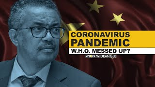 WION Wideangle: Coronavirus Pandemic, WHO messed up?